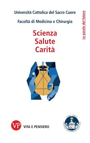 Scienza, salute, carità  - Libro Vita e Pensiero 2021, Le parole del futuro | Libraccio.it