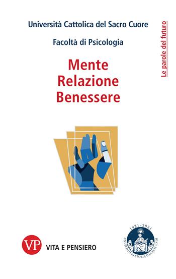 Mente, relazione, benessere  - Libro Vita e Pensiero 2021, Le parole del futuro | Libraccio.it