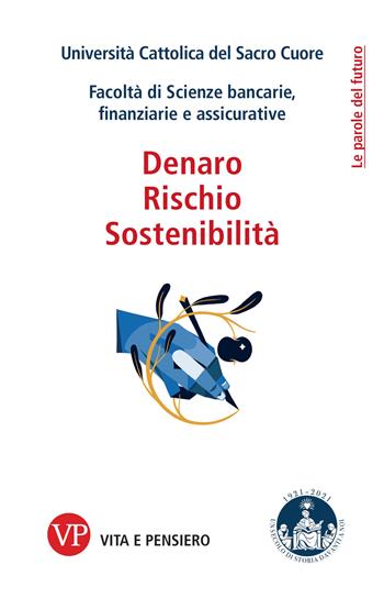 Denaro, rischio, sostenibilità  - Libro Vita e Pensiero 2021, Le parole del futuro | Libraccio.it