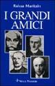 I grandi amici - Raïssa Maritain - Libro Vita e Pensiero 1991, Varia. Saggistica | Libraccio.it