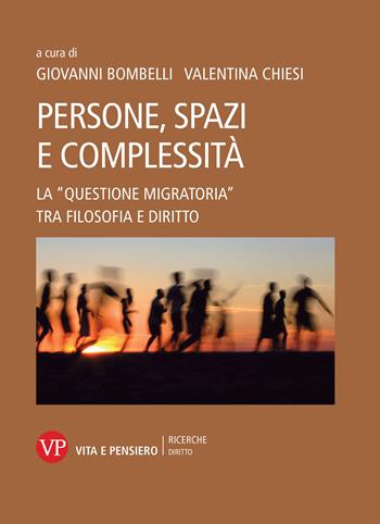 Persone, spazi e complessità. La «questione migratoria» tra filosofia e diritto  - Libro Vita e Pensiero 2022, Università/Ricerche/Diritto | Libraccio.it
