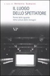 Il luogo dello spettatore. Forme dello sguardo nella cultura delle immagini