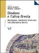 Diodoro e l'altra Grecia. Macedonia, occidente, ellenismo nella biblioteca storica  - Libro Vita e Pensiero 2005, Università/Ricerche/Storia | Libraccio.it