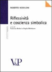 Riflessività e coscienza simbolica - Roberto Nebuloni - Libro Vita e Pensiero 2006, Università/Ricerche/Filosofia | Libraccio.it