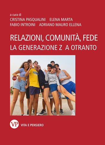 Relazioni, comunità e fede. La Generazione Z a Otranto  - Libro Vita e Pensiero 2022, Varia | Libraccio.it