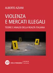 Violenza e mercati illegali. Teorie ed analisi della realtà italiana