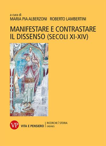 Manifestare e contrastare il dissenso (secoli XI-XIV) - Roberto Lambertini - Libro Vita e Pensiero 2023, Ricerche/Storia/Ordines | Libraccio.it