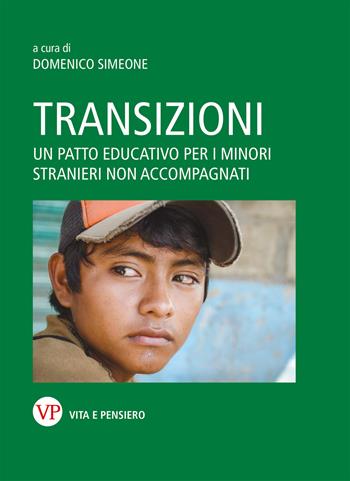 Transizioni. Un patto educativo per i minori stranieri non accompagnati  - Libro Vita e Pensiero 2022, Varia | Libraccio.it