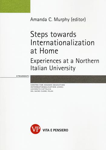 Steps towards internationalization at home. Experience at a Norhern italian university  - Libro Vita e Pensiero 2022, Strumenti. Varia | Libraccio.it