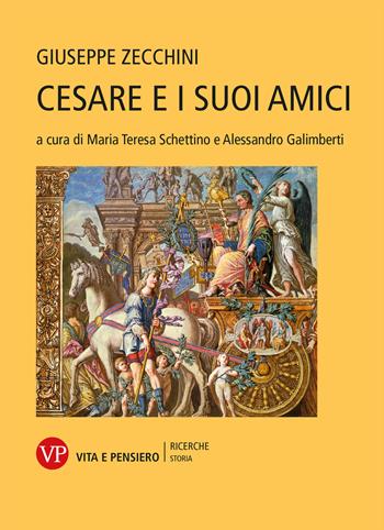 Cesare e i suoi amici - Giuseppe Zecchini - Libro Vita e Pensiero 2023, Ricerche/Storia | Libraccio.it