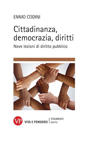 Cittadinanza, democrazia, diritti. Nove lezioni di diritto pubblico - Ennio Codini - Libro Vita e Pensiero 2022, Strumenti/Diritto/Materiali didattici | Libraccio.it