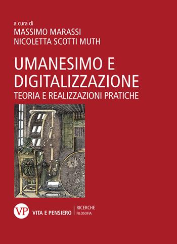 Umanesimo e digitalizzazione. Teoria e realizzazioni pratiche  - Libro Vita e Pensiero 2024, Ricerche. Filosofia | Libraccio.it