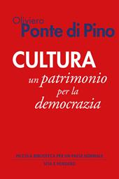 Cultura. Un patrimonio per la democrazia