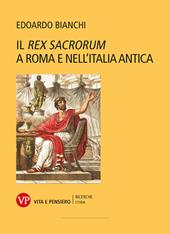 Il «Rex Sacrorum» a Roma e nell'Italia antica. Nuova ediz.