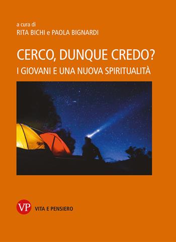 Cerco, dunque credo? I giovani e una nuova spiritualità - Paola Bignardi - Libro Vita e Pensiero 2024, Varia. Saggistica | Libraccio.it