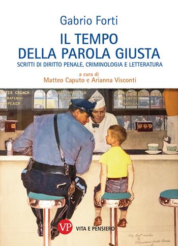 Il tempo della parola giusta. Scritti di diritto penale, criminologia e letteratura - Gabrio Forti - Libro Vita e Pensiero 2024, Università | Libraccio.it