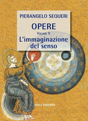 L'immaginazione del senso - Pierangelo Sequeri - Libro Vita e Pensiero 2025, Opere di PierAngelo Sequeri | Libraccio.it