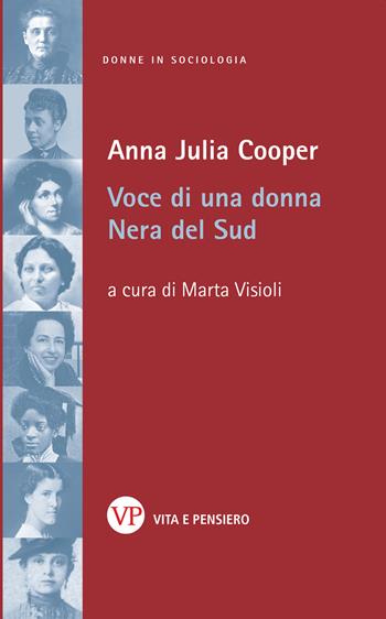 Voce di una donna nera del Sud - Anna Julia Cooper - Libro Vita e Pensiero 2024, Donne in sociologia | Libraccio.it