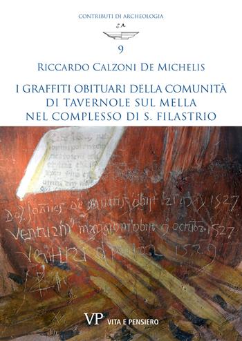 I graffiti obituari della comunità di Tavernole sul Mella nel complesso di S. Filastrio - Riccardo Calzoni De Michelis - Libro Vita e Pensiero 2024, Contributi di archeologia | Libraccio.it