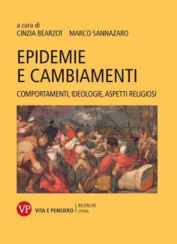 Epidemie e cambiamenti. Comportamenti, ideologie, aspetti religiosi - Cinzia Bearzot, Marco Sannazaro - Libro Vita e Pensiero 2023, Università/Ricerche/Storia | Libraccio.it