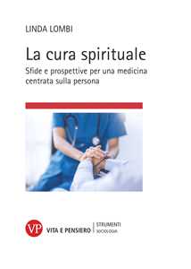 Image of La cura spirituale. Sfide e prospettive per una medicina centrata...
