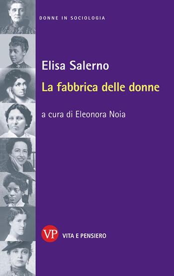 La fabbrica delle donne - Elisa Salerno - Libro Vita e Pensiero 2025, Donne in sociologia | Libraccio.it