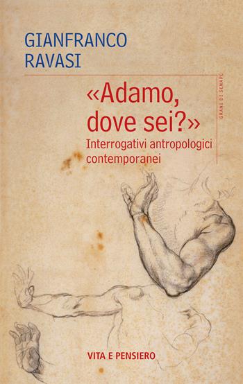 «Adamo, dove sei?». Interrogativi antropologici contemporanei. Nuova ediz. - Gianfranco Ravasi - Libro Vita e Pensiero 2023, Grani di senape | Libraccio.it