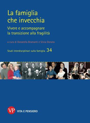 La famiglia che invecchia. Vivere e accompagnare la transizione alla fragilità - Silvia Donato - Libro Vita e Pensiero 2024, Studi interdisciplinari sulla famiglia | Libraccio.it