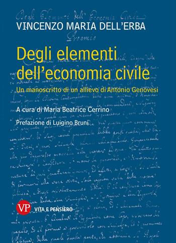 Degli elementi dell'economia civile. Un manoscritto di un allievo di Antonio Genovesi - Vincenzo Dell'Erba - Libro Vita e Pensiero 2024 | Libraccio.it