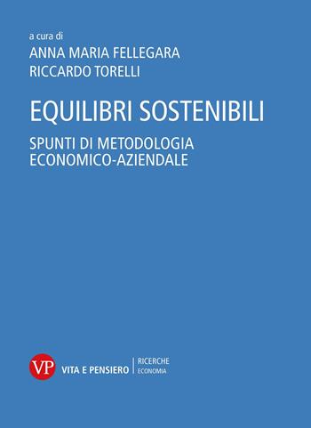 Equilibri sostenibili. Spunti di metodologia economico-aziendale  - Libro Vita e Pensiero 2024, Ricerche. Economia | Libraccio.it