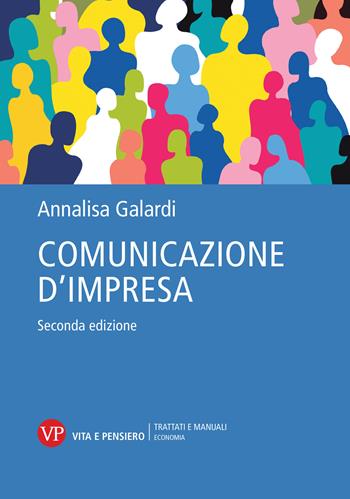 Comunicazione d'impresa. Nuova ediz. - Annalisa Galardi - Libro Vita e Pensiero 2024, Trattati e manuali. Economia | Libraccio.it