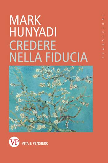 Credere nella fiducia - Mark Hunyadi - Libro Vita e Pensiero 2025, Transizioni | Libraccio.it