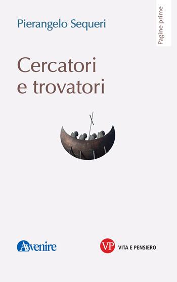 Cercatori e trovatori - Pierangelo Sequeri - Libro Vita e Pensiero 2024, Pagine prime | Libraccio.it