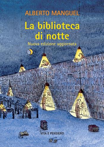 La biblioteca di notte. Nuova ediz. - Alberto Manguel - Libro Vita e Pensiero 2025, Cultura e storia | Libraccio.it