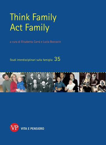 Think family act family - Elisabetta Carrà - Libro Vita e Pensiero 2025, Studi interdisciplinari sulla famiglia | Libraccio.it