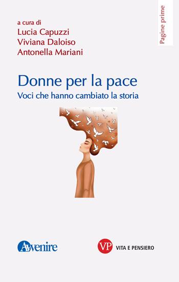 Donne per la pace. Voci che hanno cambiato la storia - Viviana Daloiso, Antonella Mariani - Libro Vita e Pensiero 2024, Pagine prime | Libraccio.it