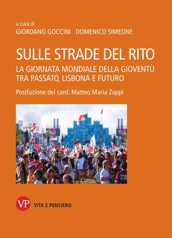 Sulle strade del rito. La giornata mondiale della gioventù tra passato, Lisbona e futuro  - Libro Vita e Pensiero 2025, Varia. Saggistica | Libraccio.it