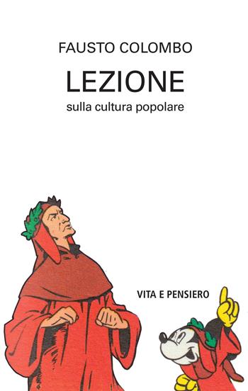 Lezione sulla cultura popolare - Fausto Colombo - Libro Vita e Pensiero 2025, Varia. Saggistica | Libraccio.it