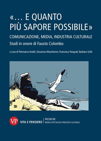 «..e quanto più sapore possibile» - Aroldi, Scifo, Mascher - Libro Vita e Pensiero 2025, Univer./Ric./Media spett. processi cult. | Libraccio.it