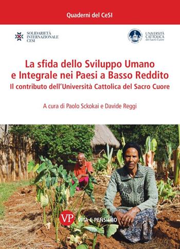 La sfida dello Sviluppo Umano e Integrale nei Paesi a Basso Reddito. Il contributo dell'Università Cattolica del Sacro Cuore  - Libro Vita e Pensiero 2025, Quaderni del CeSI | Libraccio.it