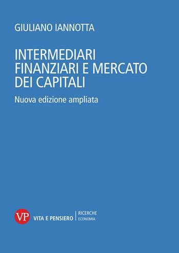 Intermediari finanziari e mercato dei capitali. Nuova ediz. - Giuliano Iannotta - Libro Vita e Pensiero 2025, Ricerche. Economia | Libraccio.it