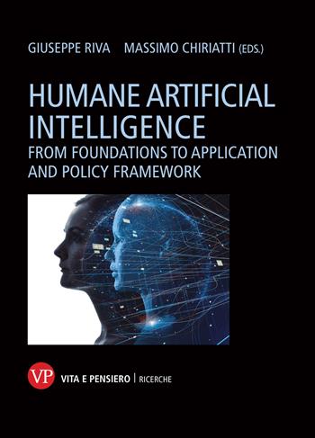 Humane artificial intelligence. From foundations to application and policy framework  - Libro Vita e Pensiero 2025, Ricerche | Libraccio.it