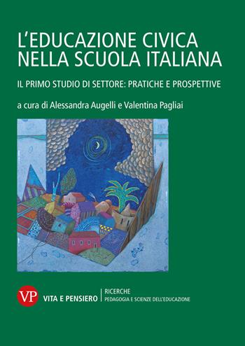 L'educazione civica nella scuola italiana. Il primo studio di settore: pratiche e prospettive  - Libro Vita e Pensiero 2026, Ricerche. Pedagogia e scienze dell'educazione | Libraccio.it