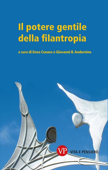Il potere gentile della filantropia  - Libro Vita e Pensiero 2026, Varia. Saggistica | Libraccio.it
