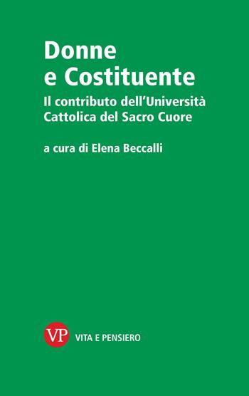 Donne e Costituente. Il contributo dell'Università Cattolica del Sacro Cuore  - Libro Vita e Pensiero 2026, Varia. Saggistica | Libraccio.it