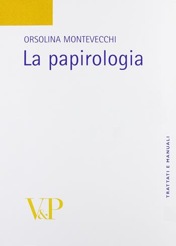 La papirologia - Orsolina Montevecchi - Libro Vita e Pensiero 1989, Università/Tratt. man./Lett. greca e lat. | Libraccio.it