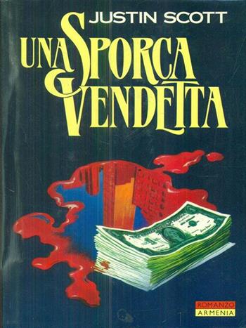 Una sporca vendetta - Justin Scott - Libro Armenia 1987 | Libraccio.it