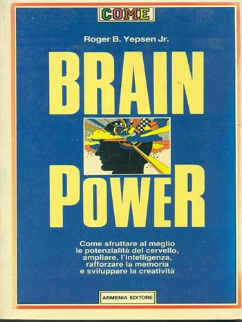 Brain power - Roger B. jr. Yepsen - Libro Armenia 1989 | Libraccio.it