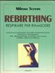 Rebirthing. Respirare per rinascere - Milena Screm - Libro Armenia 1993, La via positiva | Libraccio.it