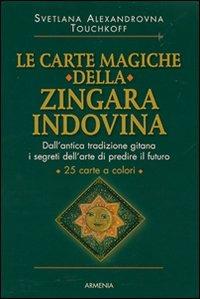 Le carte magiche della zingara indovina. Dall'antica tradizione gitana, i segreti dell'arte di predire il futuro - Svetlana Alexandrovna. Touchkoff - Libro Armenia 1993, Manualistica | Libraccio.it
